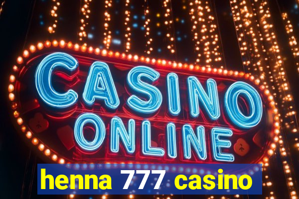 henna 777 casino